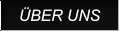 ÜBER UNS ÜBER UNS
